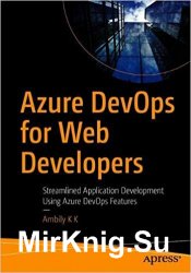 Azure DevOps for Web Developers: Streamlined Application Development Using Azure DevOps Features