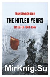The Hitler Years Volume 2: Disaster 1940-1945