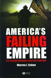 America's Failing Empire: U.S. Foreign Relations Since The Cold War