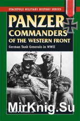 Panzer Commanders of the Western Front (Stackpole Military History Series)