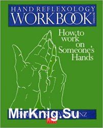 Hand Reflexology Workbook: How to Work on Someones Hands