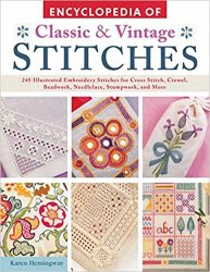 Encyclopedia of Classic & Vintage Stitches: 245 Illustrated Embroidery Stitches for Cross Stitch, Crewel, Beadwork, Needlelace, Stumpwork, and More