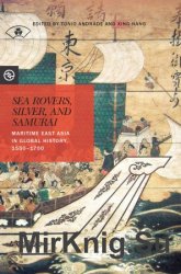 Sea Rovers, Silver, and Samurai: Maritime East Asia in Global History, 15501700