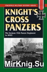 Knights Cross Panzers: The German 35th Tank Regiment in World War II (Stackpole Military History Series)
