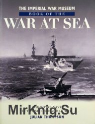 The Imperial War Museum Book of the War at Sea: The Royal Navy in the Second World War