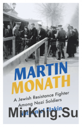 Martin Monath: A Jewish Resistance Fighter Among Nazi Soldiers