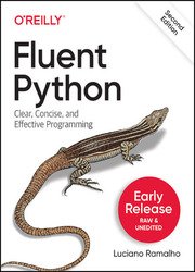 Fluent Python: Clear, Concise and Effective programming, 2nd Edition (Fifth Early Release)