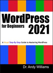 WordPress for Beginners 2021: A Visual Step-by-Step Guide to Mastering WordPress