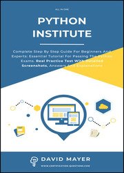 Python Institute: Complete Step By Step Guide For Beginners And Experts: Essential Tutorial For Passing The Python Exams