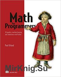 Math for Programmers 3D graphics, machine learning and simulations with Python (Final)