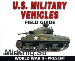 US Military Vehicles Field Guide: World War II-Present