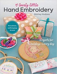 Lovely Little Hand Embroidery: Projects for Holidays & Every Day