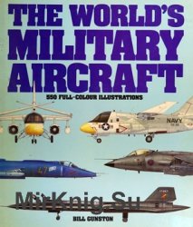 The World's Military Aircraft: 500 Full-Colour Illustrations