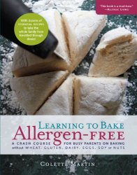 Learning to Bake Allergen-Free: A Crash Course for Busy Parents on Baking without Wheat, Gluten, Dairy, Eggs, Soy or Nuts