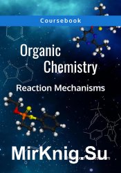 Organic Chemistry: Reaction Mechanisms