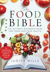 The Food Bible: The Ultimate Reference Book for Food and Your Health