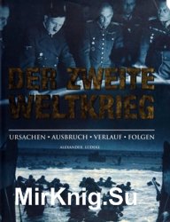 Der Zweite Weltkrieg: Ursachen, Ausbruch, Verlauf, Folgen