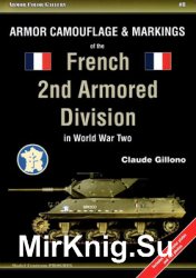 Armor Camouflage & Markings of the French 2nd Armored Division in World War Two (Armor Color Gallery 8)