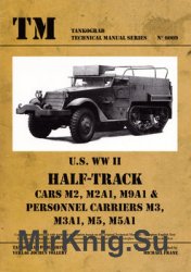 US WWII Half-Track Cars M2, M2A1, M9A1 & Personnel Carriers M3, M3A1, M5, M5A1 (Tankograd Technical Manual Series 6009)