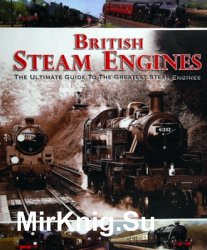 British Steam Engines: The Ultimate Guide to the Greatest Steam Engines