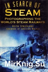 In Search of Steam: Photographing the World's Steam Railways