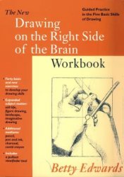 New Drawing on the Right Side of the Brain Workbook: Guided Practice in the Five Basic Skills of Drawing