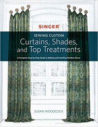 Singer Sewing Custom Curtains, Shades, and Top Treatments