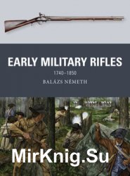 Early Military Rifles1740-1850 (Osprey Weapon 76)