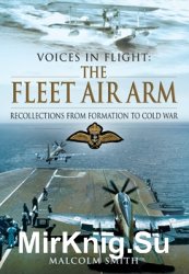 The Fleet Air Arm: Recollections from Formation to Cold War (Voices in Flight)