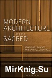 Modern Architecture and the Sacred: Religious Legacies and Spiritual Renewal