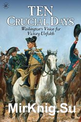 Ten Crucial Days: Washingtons Vision for Victory Unfolds