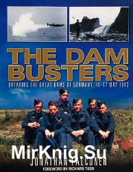 The Dam Busters: Breaking the Great Dams of Germany, 16-17 May 1943