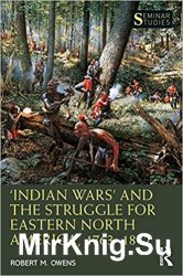 Indian Wars and the Struggle for Eastern North America, 17631842
