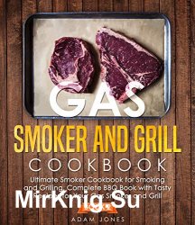 Gas Smoker and Grill Cookbook