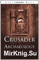 Crusader Archaeology: The Material Culture of the Latin East