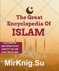 The Great Encyclopedia Of Islam: Accurate Information About Islam And Muslims