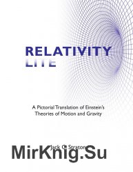Relativity Lite: A Pictorial Translation of Einstein's Theories of Motion and Gravity