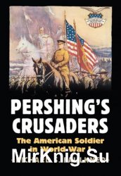 Pershing's Crusaders: The American Soldier in World War I