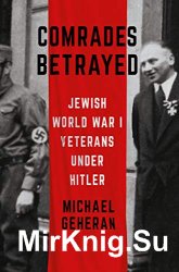 Comrades Betrayed: Jewish World War I Veterans under Hitler