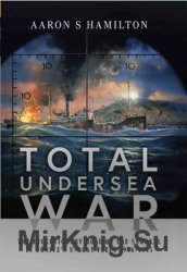 Total Undersea War: The Evolutionary Role of the Snorkel in Donitzs U-Boat Fleet 1944-1945