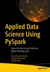 Applied Data Science Using PySpark: Learn the End-to-End Predictive Model-Building Cycle