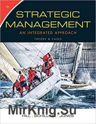 Strategic Management: An Integrated Approach, Theory & Cases, 12th Edition