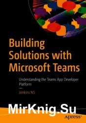 Building Solutions with Microsoft Teams: Understanding the Teams App Developer Platform