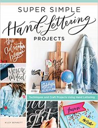 Super Simple Hand-Lettering Projects: Techniques and Craft Projects Using Hand Lettering