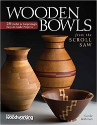 Wooden Bowls from the Scroll Saw: 28 Useful and Surprisingly Easy-to-Make Projects