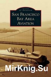 San Francisco Bay Area Aviation (Images of Aviation)