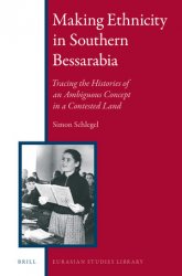 Making Ethnicity in Southern Bessarabia. Tracing the Histories of an Ambiguous Concept in a Contested Land