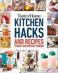 Taste of Home Kitchen Hacks: 100 Hints, Tricks & Timesavers?and the Recipes to Go with Them