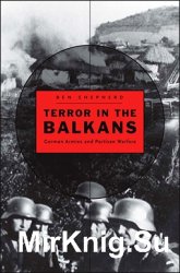 Terror in the Balkans: German Armies and Partisan Warfare
