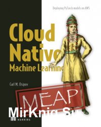 Cloud Native Machine Learning (MEAP)